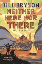 Couverture du livre « NEITHER HERE NOR THERE » de Bill Bryson aux éditions Black Swan