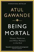 Couverture du livre « BEING MORTAL: ILLNESS, MEDICINE AND WHAT MATTERS IN THE END » de Atul Gawande aux éditions Profile Books