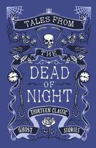 Couverture du livre « Tales from the Dead of Night: Thirteen Classic Ghost Stories » de Various aux éditions Profile Digital