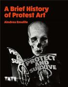 Couverture du livre « A brief history of protest art » de Aindrea Emelife aux éditions Tate Gallery