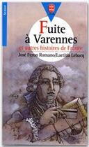 Couverture du livre « La fuite à Varennes et autres histoires de France » de José Féron Romano et Laetitia Lebacq aux éditions Livre De Poche Jeunesse