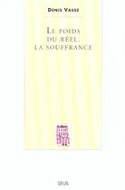 Couverture du livre « Le poids du reel, la souffrance » de Denis Vasse aux éditions Seuil