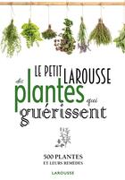 Couverture du livre « Petit Larousse des plantes qui guérissent » de  aux éditions Larousse
