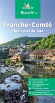 Couverture du livre « Le guide vert : Franche-Comté, Jura » de Collectif Michelin aux éditions Michelin