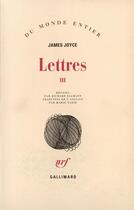 Couverture du livre « Lettres Tome 3 ; 1915-1931 » de James Joyce aux éditions Gallimard