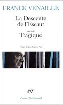 Couverture du livre « La descente de l'Escaut ; tragique » de Franck Venaille aux éditions Gallimard