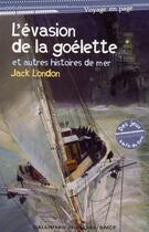 Couverture du livre « L'évasion de la goélette ; et autres histoires de la mer » de Jack London aux éditions Gallimard-jeunesse