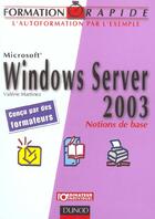 Couverture du livre « Windows Server 2003 ; Notions De Base » de Valerie Martinez aux éditions Dunod