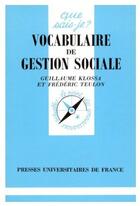 Couverture du livre « Vocabulaire de gestion sociale » de Klossa/Teulon G/F aux éditions Que Sais-je ?