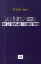 Couverture du livre « Les transclasses ou la non-réproduction » de Chantal Jaquet aux éditions Puf