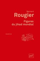 Couverture du livre « Figures du jihad mondial » de Bernard Rougier aux éditions Puf