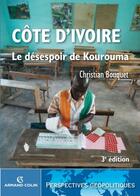 Couverture du livre « Côte d'Ivoire ; le désespoir de Kourouma (3e édition) » de Christian Bouquet aux éditions Armand Colin