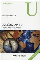 Couverture du livre « La géographie ; objets, méthodes, débats (3e édition) » de Jean-Jacques Bavoux aux éditions Armand Colin