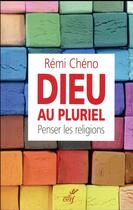 Couverture du livre « Dieu au pluriel ; penser les religions » de Remi Cheno aux éditions Cerf