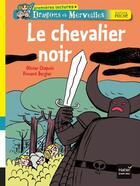 Couverture du livre « Dragons et merveilles ; le chevalier noir » de Olivier Chapuis et Vincent Bergier aux éditions Hatier