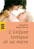 Couverture du livre « L'enfant tonique et sa mère » de Robert-Ouvray S B. aux éditions Desclee De Brouwer