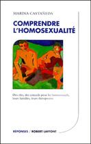 Couverture du livre « Comprendre l'homosexualité » de Marina Castaneda aux éditions Robert Laffont