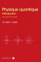 Couverture du livre « Physique Quantique » de Christian Ngo aux éditions Elsevier-masson