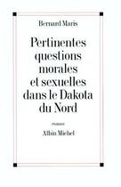 Couverture du livre « Pertinentes questions morales et sexuelles dans le Dakota du Nord » de Bernard Maris aux éditions Albin Michel