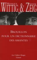 Couverture du livre « Brouillon pour un dictionnaire des amantes » de Monique Wittig et Sande Zeig aux éditions Grasset Et Fasquelle