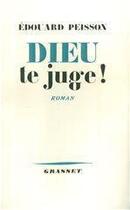 Couverture du livre « Dieu te juge ! » de Edouard Peisson aux éditions Grasset