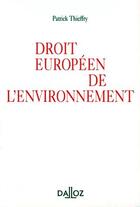 Couverture du livre « Droit européen de l'environnement » de Thieffry-P aux éditions Dalloz
