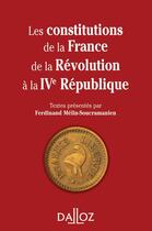 Couverture du livre « Les constitutions de la france de la revolution a la ive republique. reimpression » de Melin-Soucramanien F aux éditions Dalloz