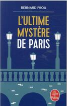 Couverture du livre « L'ultime mystère de Paris » de Bernard Prou aux éditions Le Livre De Poche