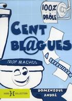 Couverture du livre « Cent blagues trop macho à effeuiller » de Andre Dominique aux éditions Hors Collection