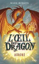 Couverture du livre « L'oeil du dragon Tome 4 : Aurore » de Mark Robson aux éditions Pocket Jeunesse