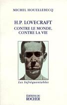 Couverture du livre « H.P. Lovecraft : contre le monde, contre la vie » de Michel Houellebecq aux éditions Rocher