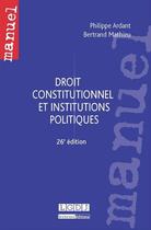 Couverture du livre « Droit constitutionnel et institutions politiques (26e édition) » de Philippe Ardant et Bertrand Mathieu aux éditions Lgdj