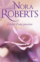 Couverture du livre « L'éclat d'une passion » de Nora Roberts aux éditions Harlequin