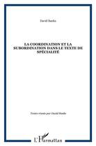 Couverture du livre « La coordination et la subordination dans le texte de specialité » de David Banks aux éditions L'harmattan