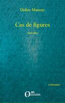 Couverture du livre « Cas de figures » de Didier Mansuy aux éditions Orizons