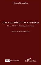 Couverture du livre « L'Iran au début du XVI siècle ; étude d'histoire économique et sociale » de Hassan Pirouzdjou aux éditions L'harmattan