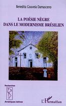 Couverture du livre « La poesie negre dans le modernisme bresilien » de Nora Adel aux éditions Editions L'harmattan