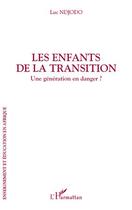 Couverture du livre « Les enfants de la transition ; une génération en danger ? » de Luc Ndjodo aux éditions Editions L'harmattan