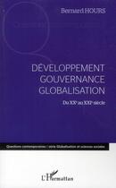 Couverture du livre « Développement ; gouvernance ; globalisation ; du XX au XXI siècle » de Bernard Hours aux éditions L'harmattan
