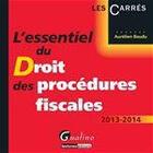 Couverture du livre « L'essentiel du droit des procédures fiscales (édition 2013/2014) » de Aurelien Baudu aux éditions Gualino