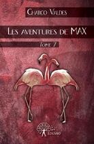 Couverture du livre « Les aventures de Max Tome 7 » de Charco Valdes aux éditions Edilivre