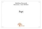 Couverture du livre « Papi » de Matthieu Parcaroli et Cathy Thomas aux éditions Edilivre