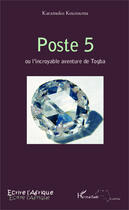 Couverture du livre « Poste 5 ou l'incroyable aventure de Togba » de Karamoko Kourouma aux éditions Editions L'harmattan