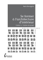 Couverture du livre « Se former à l'architecture d'intérieur ; cahier A : l'atelier de projet » de Mario Borreggine aux éditions Societe Des Ecrivains