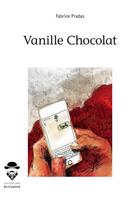 Couverture du livre « Vanille chocolat » de Fabrice Pradas aux éditions Societe Des Ecrivains