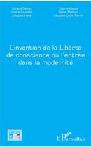 Couverture du livre « L'invention de la liberté de conscience ou l'entrée dans la modernité » de  aux éditions L'harmattan