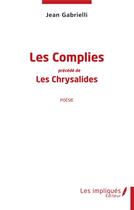 Couverture du livre « Les complies ; les chrysalides » de Gabrielli Jean aux éditions L'harmattan