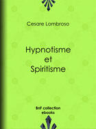 Couverture du livre « Hypnotisme et Spiritisme » de Cesare Lombroso et Charles Rossigneux aux éditions Epagine