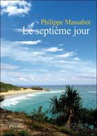 Couverture du livre « Le septième jour » de Philippe Massabot aux éditions Persee