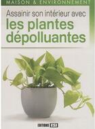 Couverture du livre « Assainir son intérieur avec les plantes dépolluantes » de Brozinska Anastas. aux éditions Editions Esi